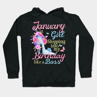 January Girl stepping into my Birthday like a boss Hoodie